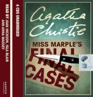 Miss Marple's Final Cases written by Agatha Christie performed by Joan Hickson, Isla Blair and Anna Massey on CD (Unabridged)